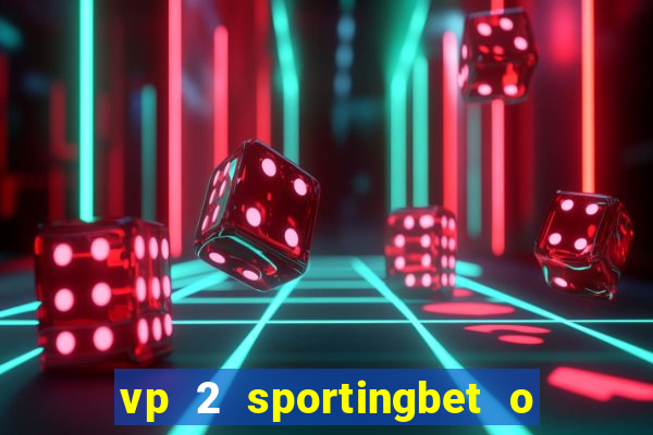 vp 2 sportingbet o que significa
